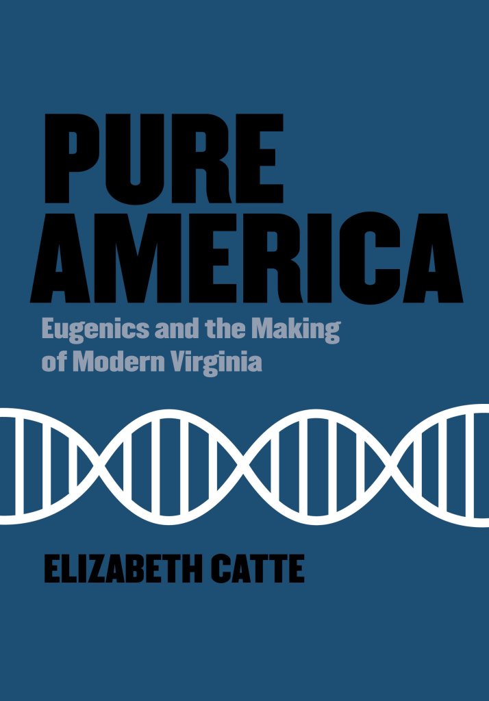 book cover image of pure america: eugenics and the making of modern america by elizabeth catte. the cover is a blue background with a simple white helix design in the center with book title above and author name below. cover design by david wilson. 